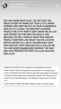 What Crystal is forgetting is the reason Attila screamed at Alex at the time was because Crystal got herself in a mess with Attila and Jewel (by lying to law enforcement when they stayed at her home and by holding their belongings hostage). She selfishly dragged both Alex and Skimask Andy into her drama. Truth be told, Crystal could easily be sued by a multitude of streamers who she’s harmed and conned.